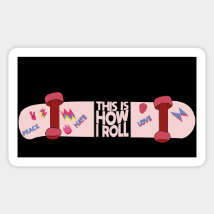 This Is How I Roll Skater Sticker